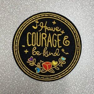 Have the Courage to be Kind iron on patch